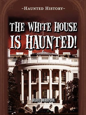 cover image of The White House is Haunted!
